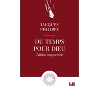 Du temps pour Dieu - Edition augmentée - Jacques Philippe - Beatitudes Eds - broché - Essai