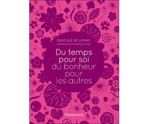Du temps pour soi, du bonheur pour les autres - Pascale De Lomas - Flammarion - broché - Guide