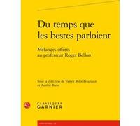 Du temps que les bestes parloient Collectif (Auteur), Estelle Doudet (Collection dirigée par), Richard Trachsler (Collection dirigée par), Aurélie Barre (Editeur du volume), Valérie Méot-Bourquin (Edi