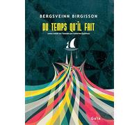 Du temps qu'il fait Bergsveinn Birgisson (Auteur), Catherine Eyjolfsson (Traduction)