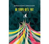 Du temps qu'il fait Bergsveinn Birgisson (Auteur), Catherine Eyjolfsson (Traduction)