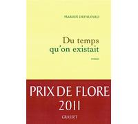 Du temps qu'on existait - Prix de Flore - Marien Defalvard - Grasset - broché - Roman