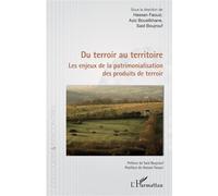 Du terroir au territoire Les enjeux de la patrimonialisation des produits de terroir - Hassan Faouzi - L'harmattan - broché - Etude
