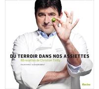 Du Terroir Dans Nos Assiettes ; 60 Recettes De Christian Tirilly