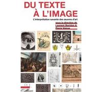 Du texte à l'image Laurent Baridon (Editeur général), Pierre Vaisse (Editeur général), Laurent Baridon (Auteur)