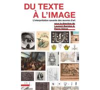 Du texte à l'image L'interprétation savante des oeuvres d'art - Laurent Baridon - Presses Universitaires Lyon - broché - Essai