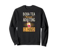 du thé Boba, Parce Que Devenir Adulte, C'est Difficile Sweatshirt