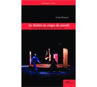 Du théâtre au cirque du monde Une dramaturgie du hasard dans les arts en action - Corine Pencenat - L'harmattan - broché - Essai