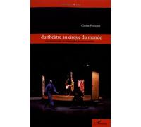 Du Théâtre Au Cirque Du Monde - Une Dramaturgie Du Hasard Dans Les Arts En Action