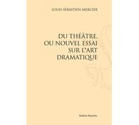 Du Théâtre Ou Nouvel Essai Sur L'art Dramatique