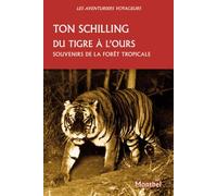 Du tigre à l'ours: Souvenirs de la forêt tropicale. Java, Sumatra
