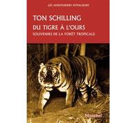 Du tigre à l'ours Souvenirs de la forêt tropicale. Java, Sumatra - Ton Schilling - Montbel Eds De - broché - Récit