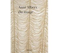 Du tissage - Anni Albers - Presses Du Reel - broché - Monographie