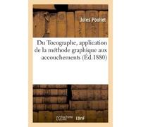 Du Tocographe, application de la méthode graphique aux accouchements - Poullet-J - Hachette Bnf - broché - Livre