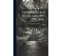 Du Tonkin Aux Indes, Jan. 1895-jan. 1896...