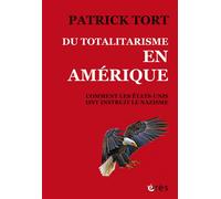 Du totalitarisme en Amérique Comment les Etats-Unis ont instruit le nazisme - Patrick Tort - Eres - broché - Etude