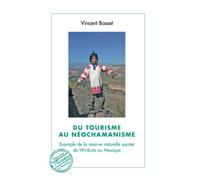 Du tourisme au néochamanisme: Exemple de la réserve naturelle sacrée de Wirikuta au Mexique