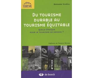 Du tourisme durable au tourisme équitable: Quelle éthique pour le tourisme de demain ?