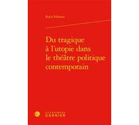 Du tragique à l'utopie dans le théâtre politique contemporain