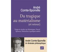 Du Tragique Au Matérialisme (Et Retour) - Vingt-Six Études Sur Montaigne, Pascal, Spinoza, Nietzsche Et Quelques Autres