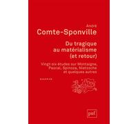 Du tragique au matérialisme (et retour) Vingt-six études sur Montaigne, Pascal, Spinoza, Nietzsche et quelques autres - André Comte-Sponville - Puf - broché - Essai