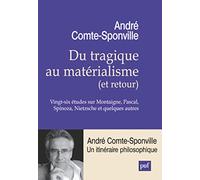 Du tragique au matérialisme (et retour) André Comte-Sponville (Auteur)