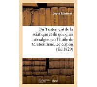 Louis Martinet – Traitement de la sciatique et névralgies par huile de térébenthine – 2e éd.