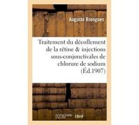 Du traitement du décollement de la rétine & injections sous-conjonctivales de chlorure de sodium - Brengues - Hachette Bnf - broché - Livre