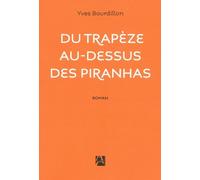 Du trapèze au-dessus des piranhas
