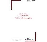 Du trauma à la créativité Pascal Hachet (Auteur)
