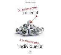 Du traumatisme collectif à la catastrophe individuelle: Psychologie et comportements en situation de crises majeures