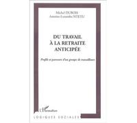 Du travail à la retraite anticipée Profils et parcours d'un groupe de travailleurs - Antoine-Lutumba. Ntetu - L'harmattan - broché - Etude