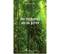 Du tréfonds de la forêt - Michel Gayido - L'harmattan - broché - Essai