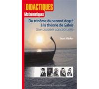 Du Trinôme Du Second Degré À La Théorie De Galois - Une Croisière Conceptuelle