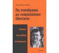 Du Trotskysme Au Communisme Libertaire - Itinéraire D'un Militant Révolutionnaire