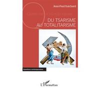 Du tsarisme au totalitarisme Jean-Paul Guichard (Auteur)