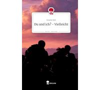 Du und ich? - Vielleicht. Life is a Story - story.one