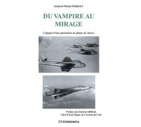 Du Vampire au Mirage L'épopée d'une génération de pilotes de chasse - Michel Forget - Economica - broché - Guide