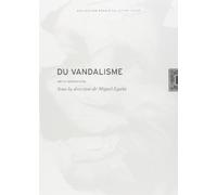 Du vandalisme: Art et destruction