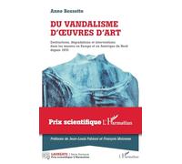 Du vandalisme d'oeuvres d'art: Destructions, dégradations et interventions dans les musées en Europe et en Amérique du Nord depuis 1970