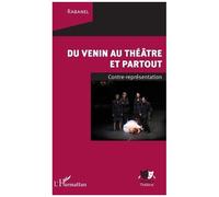 Du Venin Au Théâtre Et Partout - Contre-Représentation