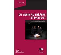Du Venin Au Théâtre Et Partout - Contre-Représentation