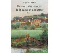 Du vent, des labours, de la sueur et des armes - Ray Gassmann - Baudelaire - broché - Roman