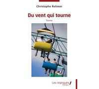 Du vent qui tourne - Christophe Rohmer - Les Impliqués - broché - Théâtre