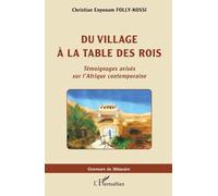Du village à la table des rois: Témoignages avisés sur l'Afrique contemporaine