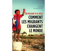 Du Village À La Ville - Comment Les Migrants Changent Le Monde