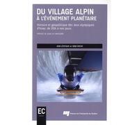 Du village alpin à l'événement planétaire Histoire et géopolitique des Jeux olympiques d'hiver, de 1924 à nos jours - Jean Levesque - Presses Universite Du Quebec - broché - Etude