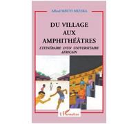 Du village aux amphithéâtres L'itinéraire d'un universitaire africain - Alfred Mbuyi Mizeka - L'harmattan - broché - Récit