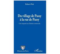 Du Village De Passy À La Rue De Passy - Cent Cinquante Ans D'histoire Commerciale