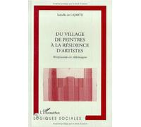 Du village de peintres a la résidence d'artistes Isabelle De Lajarte (Auteur)